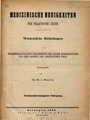Medizinische Neuigkeiten für praktische Ärzte : Centralbl. für d. Fortschritte d. gesamten medizin. Wissenschaften. 26. 1876