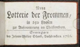 Neue Lotterie der Frommen, in 250 Loosen zur Aufmunterung im Christenthum