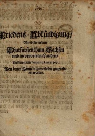 Friedens-Abkündigung, wie solche in Churf. Sachsen ... 1707 von denen Cantzeln zu verlesen angeordnet worden