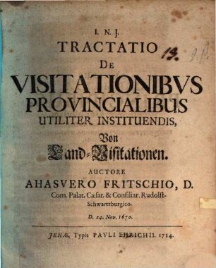 Tractatio De Visitationibvs Provincialibus Utiliter Instituendis : = Von Land-Visitationen