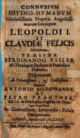 Connvbivm Divino-Humanum : Gloriossimis Sponsalibvs Augustissimi Caesaris Leopoldi I. Et Serenissimae Archiducis Claudiae Felicis Dedicatvm, [2]