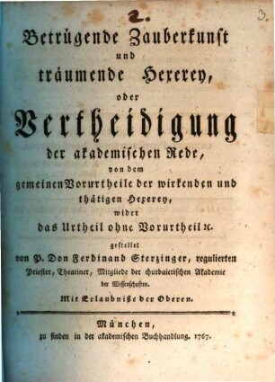 Betrügende Zauberkunst und träumende Hexerey, oder Vertheidigung der akademischen Rede, von dem gemeinen Vorurtheile der wirkenden und thätigen Hexerey, wider das Urtheil ohne Vorurtheil [et]c. gestellet