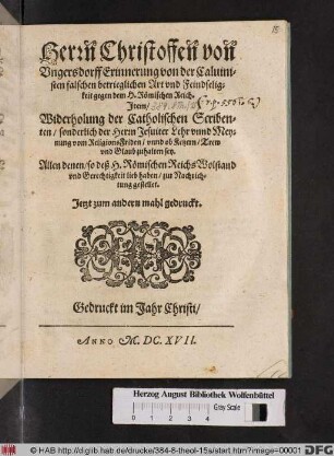 Herrn Christoffen von Ungersdorff Erinnerung von der Calvinisten falschen betrieglichen Art und Feindseligkeit gegen dem H. Römischen Reich