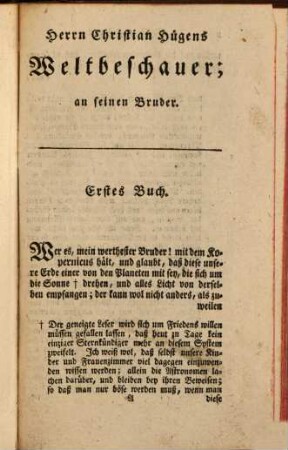 Herrn Christian Hügens Weltbeschauer, oder vernünftige Muthmaßungen, daß die Planeten nicht weniger geschmükt und bewohnet seyn, als unsere Erde