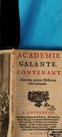Académie Galante : Contenant Diverses petites Histoires très-curieuses. 1