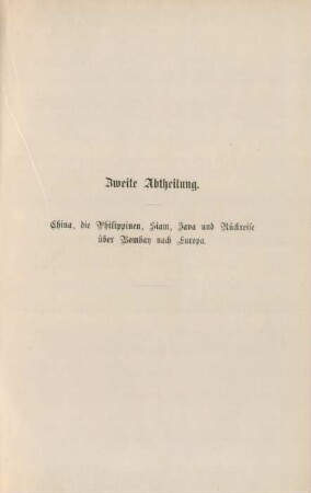 Zweite Abtheilung. China, die Philippinen, Siam, Java und Rückreise über Bombay nach Europa