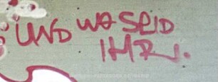 UND WO SeiD IHR