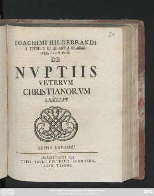 Ioachimi Hildebrandi S. Theol. D. Et SS. Antiq. In Acad. Ivlia Ordin. Prof. De Nvptiis Vetervm Christianorvm Libellvs