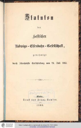 Statuten der hessischen Ludwigs-Eisenbahn-Gesellschaft, genehmigt durch allerhöchste Entschließung vom 24.Juli 1865