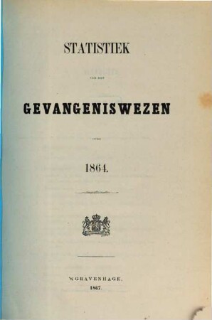 Statistiek van het gevangeniswezen : over .... 1864