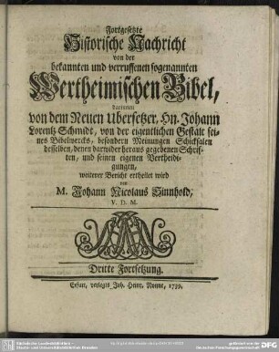 Fortgesetzte Historische Nachricht von der bekannten und verruffenen sogenannten Wertheimischen Bibel, darinnen von dem Neuen Ubersetzer, Hn. Johann Lorentz Schmidt, von der eigentlichen Gestalt seines Bibelwercks ... Dritte Fortsetzung