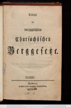 Einige der vorzüglichsten Chursächsischen Berggesetze