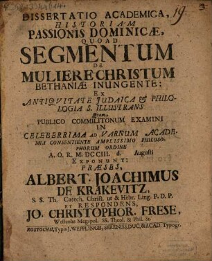 Diss. acad. ... historiam passionis dominicae quoad segmentum de muliere, Christum Bethaniae inungente ... illustrans