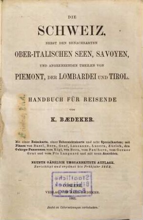 Die Schweiz nebst den benachbarten oberitalienischen Seen, Savoyen und angrenzenden Theilen von Piemont, der Lombardei, Tirol : Handbuch für Reisende