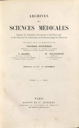 Archives des sciences médicales : organe de l'Institut de Pathologie et de Bactériologie de Bucarest. 1. 1896