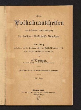 Ueber Volkskrankheiten : mit besonderer Berücksichtigung der sanitären Verhältnisse Münchens ; Vortrag gehalten am 9. Februar 1886 im Volksbildungsverein (im chemischen Hörsaale der Universität) ; zum Besten der Frauenarbeitsschule gedruckt