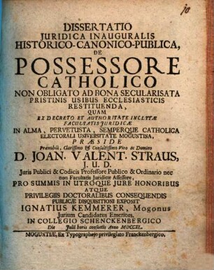 Dissertatio Juridica Inauguralis Historico-Canonico-Publica, De Possessore Catholico Non Obligato Ad Bona Secularisata Pristinis Usibus Ecclesiasticis Restituenda