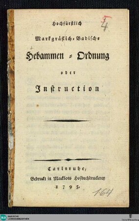 Hochfürstlich Markgräflich-Badische Hebammen-Ordnung oder Instruction