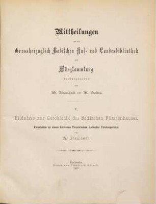 Bildnisse zur Geschichte des Badischen Fürstenhauses : Vorarbeiten zu einem kritischen Verzeichnis Badischer Fürstenporträts