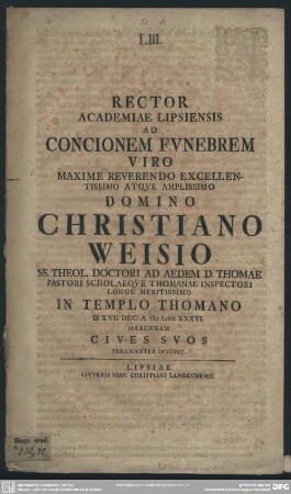 Rector Academiae Lipsiensis Ad Concionem Funebrem Viro Maxime ... Christiano Weisio ... D. XVII Dec. A. MDCCXXXVI. Habendam ... Invitat