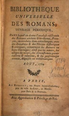 Bibliothèque universelle des romans : ouvrage périodique dans lequel on donne l'analyse raisonnée des romans anciens & modernes,françois ou traduits dans notre langue; avec les anecdotes & des notices historiques & critiques concernant les auteurs ou leurs ouvrages; ainsi que les moeurs, les usages du temps, les circonstances particulières & relatives, & les personnages connus, déguisés ou emblématiques, 1784,[6]. Août. Septembre