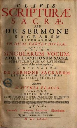 Clavis Scripturae Sacrae, Seu De Sermone Sacrarum Literarum : In Duas Partes Divisae ... Regulas tradit. 1