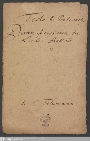 Ms. Ff. Mus. 818 - Am 2ten Pfingst=Tage : Daran ist erschienen die Liebe Gottes gegen uns pp. : C. A. T. B., flauto conc., 2 oboe obl., 2 violini, 1 viola, violoncello et organo