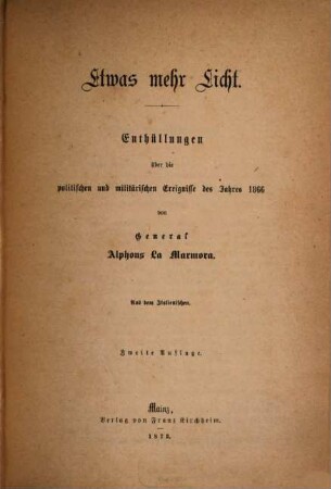 Etwas mehr Licht : Enthüllungen über die politischen und militärischen Ereignisse des Jahres 1866