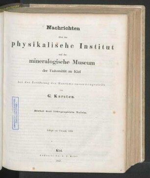 Nachrichten über das physikalische Institut und das mineralogische Museum der Universität zu Kiel bei der Eröffnung des Museums zusammengestellt vom G. Karsten.