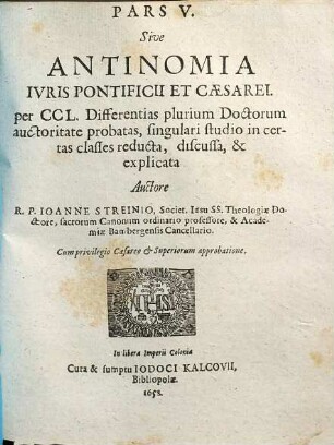 Svmma Juris Canonici : comprehensa tribus partibus, in qva distincte et svccincte explicantur, quae ad personas, negotia, & iudicia ecclesiastica ex canonum praescripto, pertinent ; accedit commentarius in regulas iuris pontificii & iuris utriusque antinomia etc., 5. Antinomia iuris pontificii et Caesarei : per CCL Differentias plurium Doctorum auctoritate probatas, singulari studio in certas classes reducta, discussa, & explicata