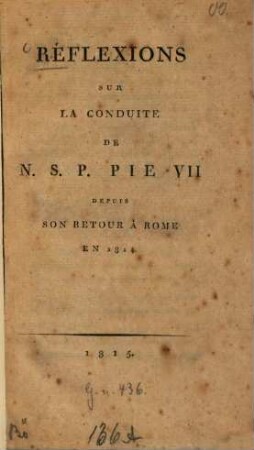 Réflexions sur la conduite de N. S. P. Pie VII depuis son retour à Rome en 1814