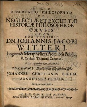 Dissertatio Philosophica De Neglectae Et Excultae Historiae Philosophicae Cavsis [Causis]