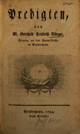 Predigten, von M. Gotthold Friedrich Bürger, Diacon. an der Hauptkirche in Großenhayn