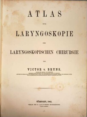 Die Laryngoskopie und die laryngoskopische Chirurgie. [2], Atlas zur Laryngoskopie und laryngoskopischen Chirurgie