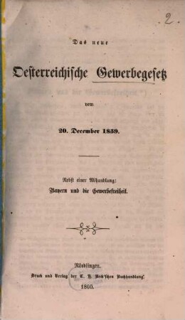 Das neue Oesterreichische Gewerbegesetz vom 20. December 1859 : Nebst einer Abhandlung: Bayern und die Gewerbefreiheit