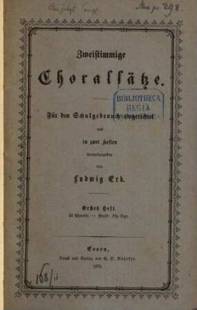 2stimmige Choralsätze : für d. Schulgebrauch einger. u. in 2 Heften hrsg.. 1. 42 Choräle. - 1870. - Titelbl., 24 S.