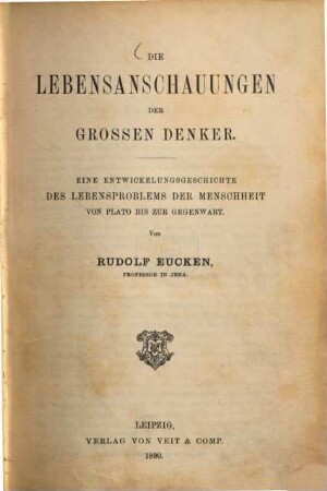 Die Lebensanschauungen der grossen Denker : eine Entwickelungsgeschichte des Lebensproblems der Menschheit von Plato bis zur Gegenwart