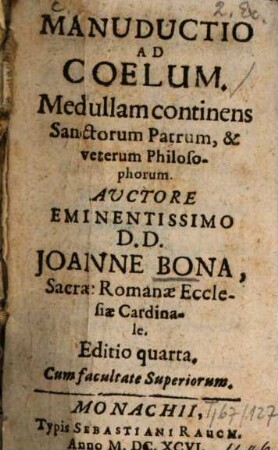 Manuductio Ad Coelum : Medullam continens Sanctorum Patrum, & veterum Philosophorum