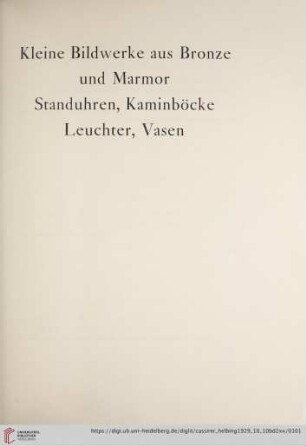 Kleine Bildwerke aus Bronze und Marmor, Standuhren, Kaminböcke, Leuchter, Vasen (Nr. 327-368)