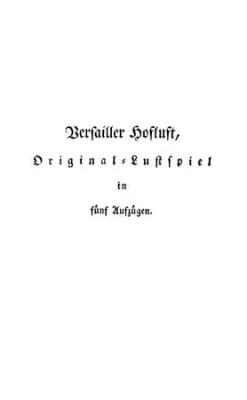 Versailler Hofluft, Original-Lustspiel in fünf Aufzügen.