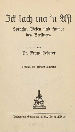 Ick lach ma'n Ast : Sprache, Wesen und Humor des Berliners