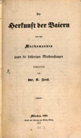 Die Herkunft der Baiern von den Markomannen : gegen die bisherigen Muthmaßungen
