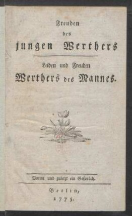 Freuden des jungen Werthers : Leiden und Freuden Werthers des Mannes ; Voran und zuletzt ein Gespräch