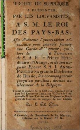 Projet de supplique à présenter par les Louvanistes à S. M. le Roi des Pays-Bas ...
