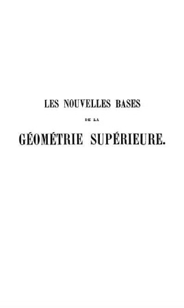 Les nouvelles bases de la géométrie supérieure (géométrie de position)