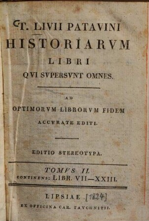 T. Livii Patavini Historiarum libri qui supersunt omnes et deperditorum fragmenta : Ad optimorum librorum fidem accurate editi, 2.. Libr. 7-23
