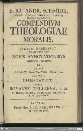 B. Jo. Andr. Schmidii, Magni Nominis Theologi, Abbatis Mariaevallensis, Compendium Theologiae Moralis
