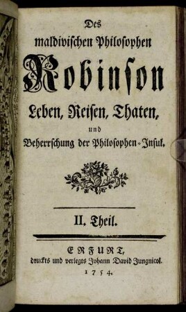 Th. 2: Des maldivischen Philosophen Robinson Leben, Reisen, Thaten, und Beherrschung der Philosophen-Insul. II. Theil
