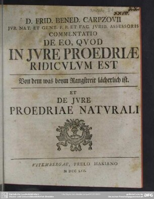 D. Frid. Bened. Carpzovii Iur. nat. Et Gent. P. P. Et Fac. Iurid. Assessoris Commentatio De Eo, Quod In Iure Proedriae Ridiculum Est : Et De iure Proedriae Naturali
