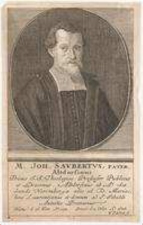 Johann Saubert, Altdorfer, Professor in Altdorf später Pfarrer an Nürnberger Kirchen; geb. 26. Februar 1592; gest. 2. November 1646